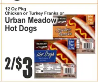 SuperFresh Chicken or Turkey Franks or Urban Meadow Hot Dogs offer