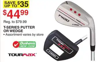Dunham's Sports TOURMAX T-SERIES PUTTER OR WEDGE offer