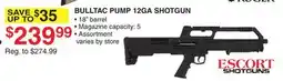 Dunham's Sports ESCORT SHOTGUNS BULLTAC PUMP 12GA SHOTGUN offer
