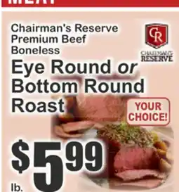 The Food Emporium Chairman's Reserve Premium Beef Boneless Eye Round or Bottom Round Roast offer