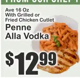 The Food Emporium Ave 16 Oz With Grilled or Fried Chicken Cutlet Penne Alla Vodka offer