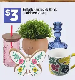 Dollar General Butterfly, Candlestick, Florals or Drinkware offer