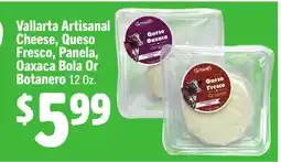 Vallarta Supermarkets Vallarta Artisanal Cheese/Queso Fresco, Panela, Oaxaca Bola Or Botanero offer