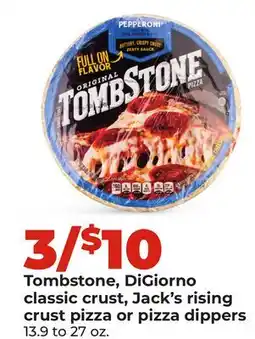 Hy-Vee Tombstone, DiGiorno classic crust, Jack's rising crust pizza or pizza dippers offer