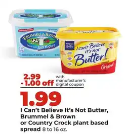 Hy-Vee I Can't Believe It's Not Butter, Brummel & Brown or Country Crock plant based spread offer