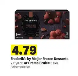 Meijer Frederik's by Meijer Frozen Desserts 2 ct./8 oz. or Creme Brulée 5.8 oz offer