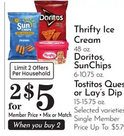 Pavilions Thrifty Ice Cream 48 oz. Doritos, SunChips 6-10.75 oz. Tostitos Que or Lay's Dip 15-15.75 oz offer