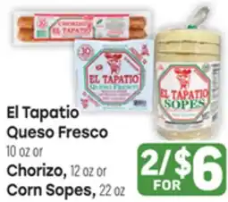 Tony’s Fresh Market El Tapatio Queso Fresco 10oz or Chorizo, 12oz or Corn Sopes, 22oz offer
