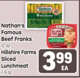 Tony’s Fresh Market Nathan's Famous Beef Franks 12 oz Hillshire Farms Sliced Lunchmeat 7-9 oz offer