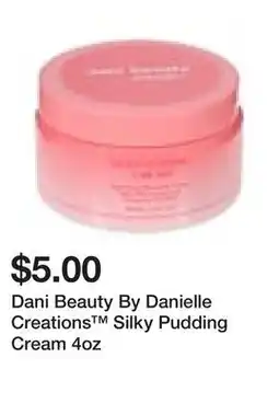 Five Below Dani Beauty By Danielle Creations Silky Pudding Cream 4oz offer