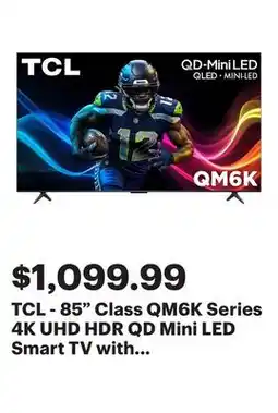 Best Buy TCL - 85 Class QM6K Series 4K UHD HDR QD Mini LED Smart TV with Google TV (2025) offer
