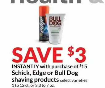 Hy-Vee Schick, Edge Or Bull Dog Shaving Products offer