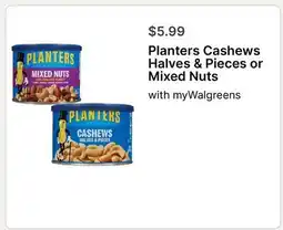 Walgreens Planters Cashews Halves & Pieces or Mixed Nuts offer