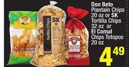 Super King Markets Don Beto Plantain Chips 20 oz or SK Tortilla Chips 32 oz or El Comal Chips Totopos 20 oz offer