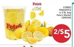 Pete's Fresh Market CORED PINEAPPLE or 2 lb. bag Pete's Market LEMONS offer