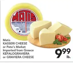 Pete's Fresh Market Matis KASSERI CHEESE or Pete's Market Imported from Greece KEFALOGRAVIERA or GRAVIERA CHEESE offer