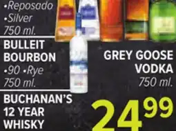 Cermak Fresh Market BULLEIT BOURBON •90 •Rye, BUCHANAN'S 12 YEAR WHISKY, GREY GOOSE VODKA offer
