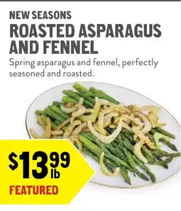New Seasons Market New seasons roasted asparagus and fennel offer