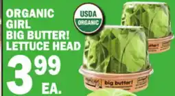 Bravo Supermarkets ORGANIC GIRL BIG BUTTER! LETTUCE HEAD offer
