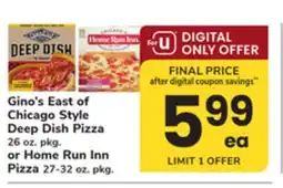 ACME Gino's East of Chicago Style Deep Dish Pizza 26 oz. pkg. or Home Run Inn Pizza 27-32 oz. pkg offer