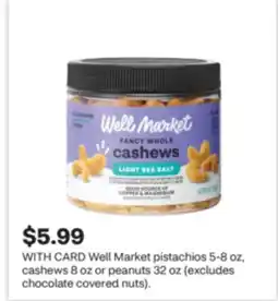 CVS Well Market pistachios 5-8 oz, cashews 8 oz or peanuts 32 oz offer