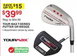 Dunham's Sports TOUR MAX T-SERIES PUTTER OR WEDGE offer