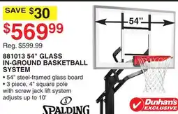 Dunham's Sports SPALDING 54 GLASS IN-GROUND BASKETBALL SYSTEM offer
