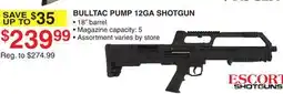 Dunham's Sports ESCORT SHOTGUNS BULLTAC PUMP 12GA SHOTGUN offer