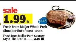 Meijer Fresh from Meijer Whole Pork Shoulder Butt Roast Bone in offer