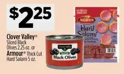 Dollar General Clover Valley Sliced Black Olives 2.25 oz. or Armour Thick Cut Hard Salami 5 oz offer