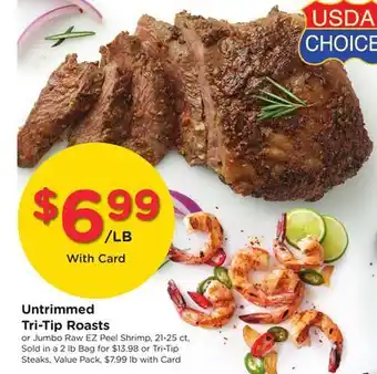Ralphs Untrimmed Tri-Tip Roasts offer