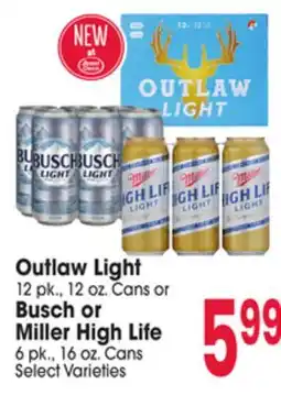 Jewel-Osco Outlaw Light 12 pk., 12 oz. Cans or Busch or Miller High Life 6 pk., 16 oz. Cans offer