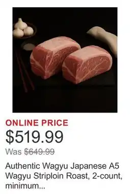 Costco Authentic Wagyu Japanese A5 Wagyu Striploin Roast, 2-count, minimum 6 lbs total offer