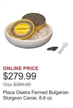 Costco Plaza Osetra Farmed Bulgarian Sturgeon Caviar, 8.8 oz offer