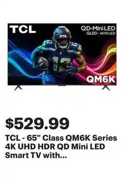 Best Buy TCL - 65 Class QM6K Series 4K UHD HDR QD Mini LED Smart TV with Google TV (2025) offer