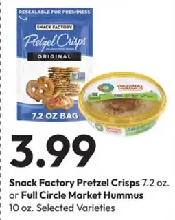 Stater Bros Snack Factory Pretzel Crisps 7.2 oz. or Full Circle Market Hummus 10 oz offer