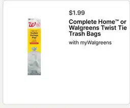 Walgreens Complete Home or Walgreens Twist Tie Trash Bags offer