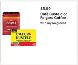Walgreens Café Bustelo or Folgers Coffee offer