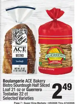 Super King Markets Boulangerie ACE Bakery Bistro Sourdough Half Sliced Loaf 21 oz or Guerrero Tostadas 22 ct offer