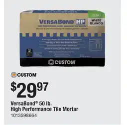 The Home Depot Custom VersaBond 50 lb. High Performance Tile Mortar offer