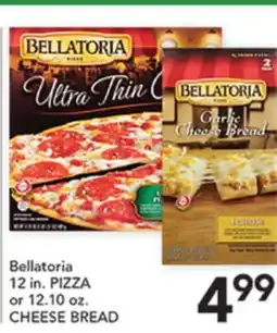 Pete's Fresh Market Bellatoria 12 in. PIZZA or 12.10 oz. CHEESE BREAD offer