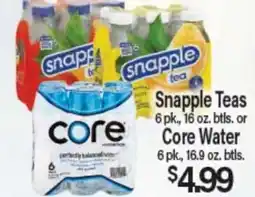 Angelo Caputo's Fresh Market Snapple Teas 6 pk., 16 oz. btls. or Core Water 6 pk., 16.9 oz. btls offer