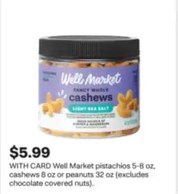 CVS Well Market pistachios 5-8 oz, cashews 8 oz or peanuts 32 oz offer