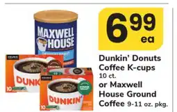 ACME Dunkin' Donuts Coffee K-cups 10 ct. or Maxwell House Ground Coffee 9-11 oz. pkg offer