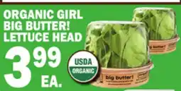 Bravo Supermarkets ORGANIC GIRL BIG BUTTER! LETTUCE HEAD offer