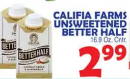 Bravo Supermarkets CALIFIA FARMS UNSWEETENED BETTER HALF offer