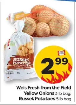 Weis Markets Weis Fresh from the Field Yellow Onions 3 lb bag Russet Potatoes 5 lb bag offer