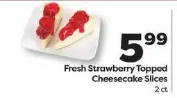 Weis Markets Fresh Strawberry Topped Cheesecake Slices offer
