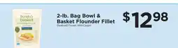 ShopRite 2-lb. Bag Bowl & Basket Flounder Fillet offer