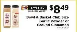 ShopRite Bowl & Basket Club Size Garlic Powder or Ground Cinnamon offer